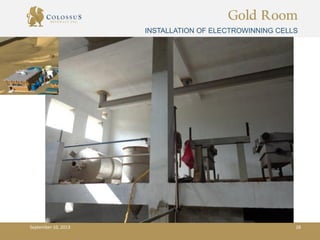 Gold Room
INSTALLATION OF ELECTROWINNING CELLS
September 10, 2013 28
 