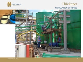 Thickener
INSTALLATION OF PIPING
September 10, 2013 30
 
