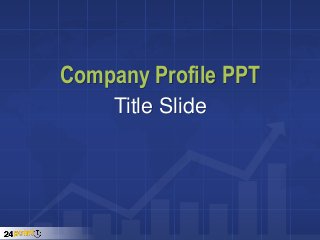 Company Profile PPT
Title Slide
 