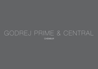 CHEMBUR
GODREJ PRIME  CENTRAL
 