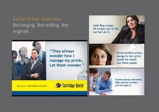 7KHVHFUHWLV5(+$5*(1RW5HÀOO
Secret of their smartness:
Recharging. Not refilling. Not
originals.
 