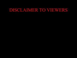 DISCLAIMER TO VIEWERS 