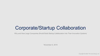 Corporate/Startup Collaboration
Why and How Large Companies Should Build Startup Collaboration Into Their Innovation Systems
Copyright © 2018 The Inovo Group, LLC
November 6, 2018
 