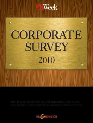 CORPORATE
  SURVEY



With broader responsibilities and increased C-suite access,
the corporate communicator’s prominence continues to rise
 