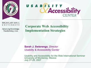 Corporate Web Accessibility Implementation Strategies  ,[object Object],[object Object],[object Object],[object Object],[object Object]