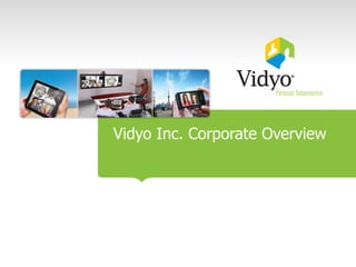 Vidyo Inc. Corporate Overview  
