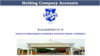 RAJAKRISHNAN M
ASSISTANT PROFESSOR IN COMMERCE WITH ELECTRONIC COMMERCE
Holding Company Accounts
 