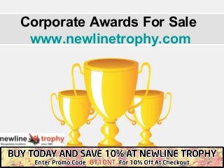 Corporate Awards For Sale 
www.newlinetrophy.com 
 