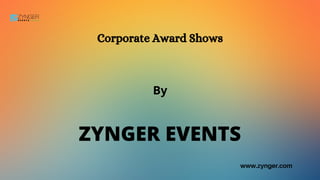 ZYNGER EVENTS


Corporate Award Shows
By
www.zynger.com
 