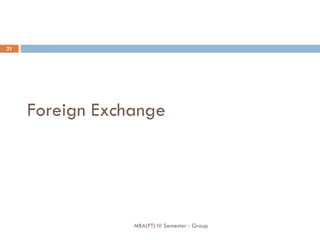 Foreign Exchange MBA(PT) IV Semester - Group 