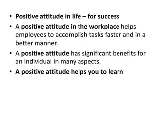 • Major Job Attitudes
• Job Satisfaction.
• Job Involvement.
• Psychological Empowerment.
• Organizational Commitment.
• P...