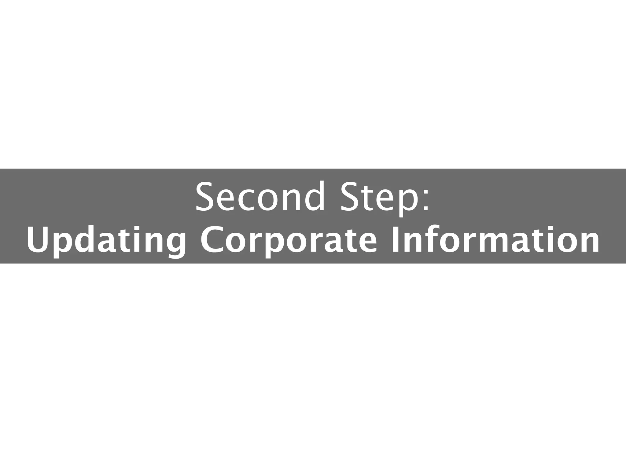 Second Step: 
Updating Corporate Information

 