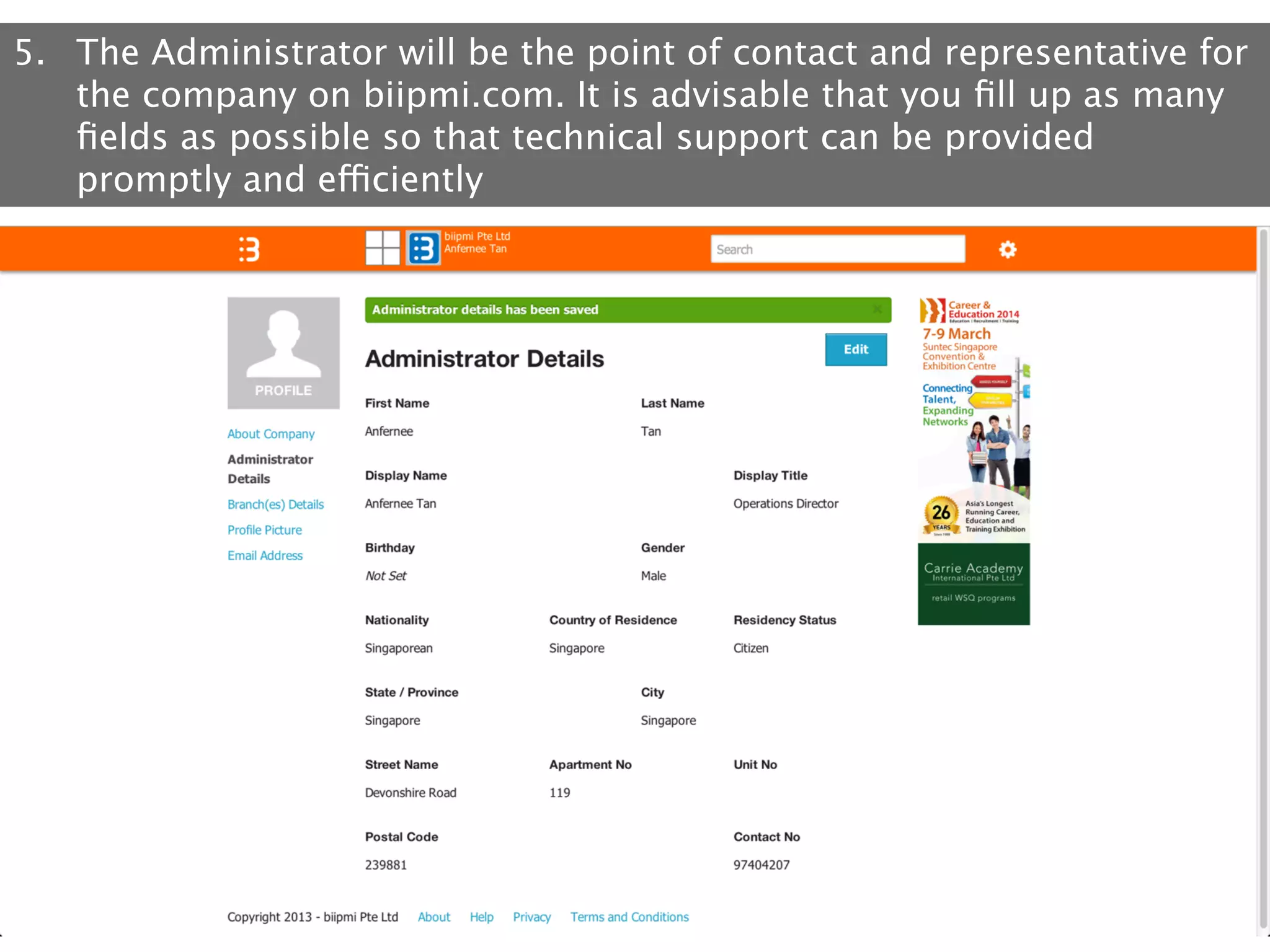 5.  The Administrator will be the point of contact and representative for
the company on biipmi.com. It is advisable that you ﬁll up as many
ﬁelds as possible so that technical support can be provided
promptly and efficiently

 