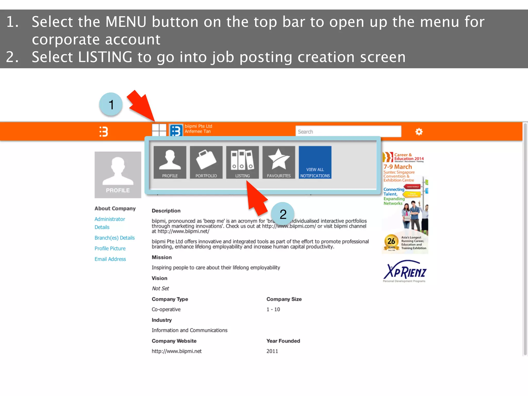 1.  Select the MENU button on the top bar to open up the menu for
corporate account
2.  Select LISTING to go into job posting creation screen
1

2

 
