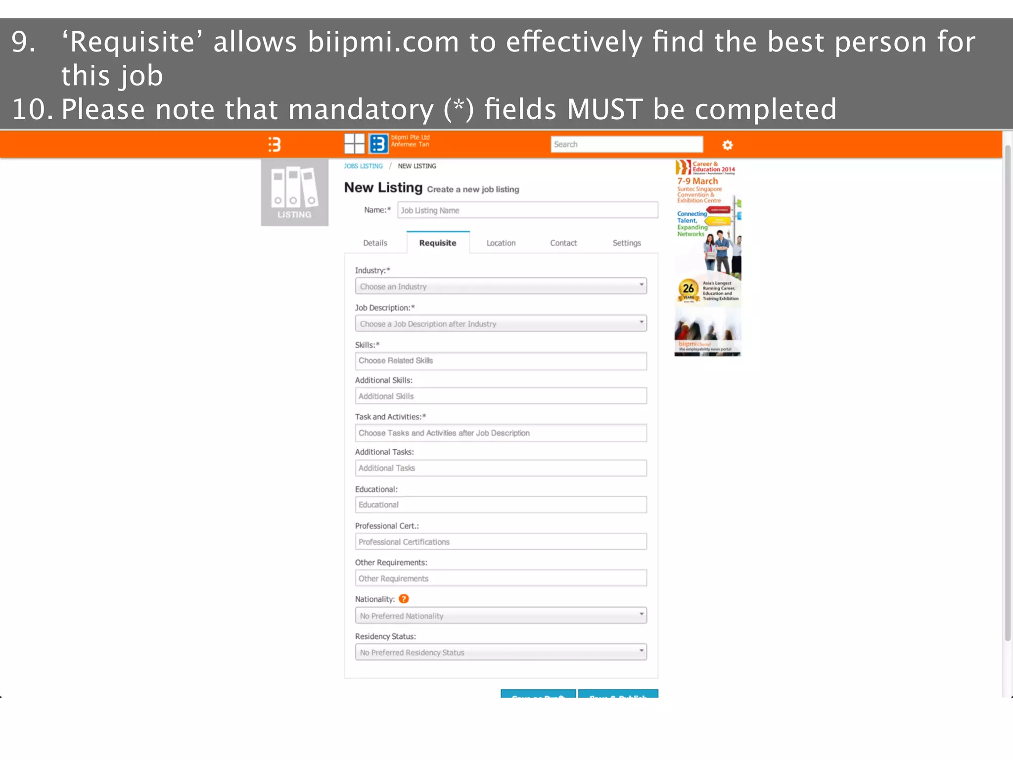9.  ‘Requisite’ allows biipmi.com to effectively ﬁnd the best person for
this job
10. Please note that mandatory (*) ﬁelds MUST be completed

 