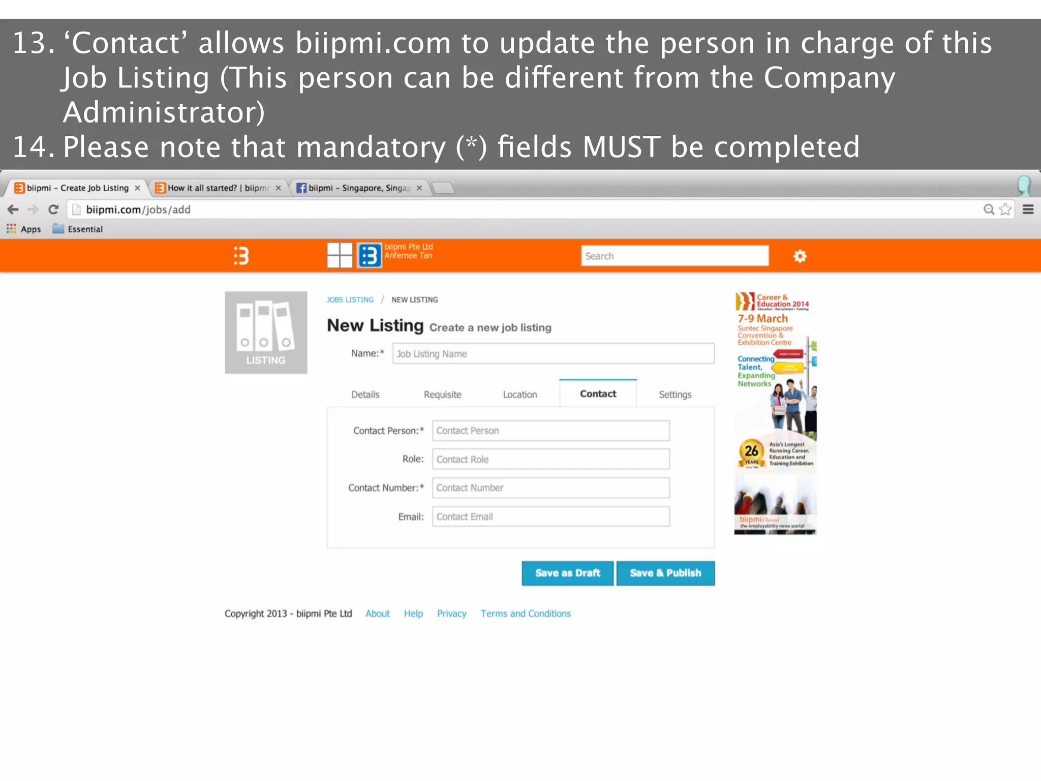 13. ‘Contact’ allows biipmi.com to update the person in charge of this
Job Listing (This person can be different from the Company
Administrator)
14. Please note that mandatory (*) ﬁelds MUST be completed

 