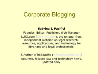 Corporate Blogging ,[object Object],[object Object],[object Object],[object Object],[object Object]