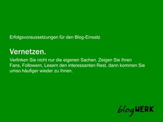 Vernetzen.Verlinken Sie nicht nur die eigenen Sachen. Zeigen Sie Ihren Fans, Followern, Lesern den interessanten Rest, dann kommen Sie umso häufiger wieder zu Ihnen. 