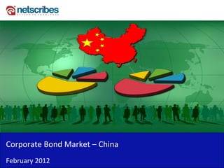 Corporate Bond Market – China
February 2012
 