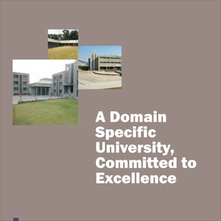 A Domain
Specific
University,
Committed to
Excellence
 
