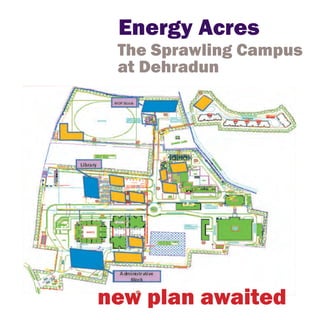 Energy Acres
 The Sprawling Campus
 at Dehradun




new plan awaited
 