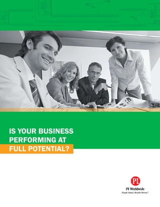 Is your busIness
performIng at
full potentIal?




                   People Smart. Results Driven.®
 