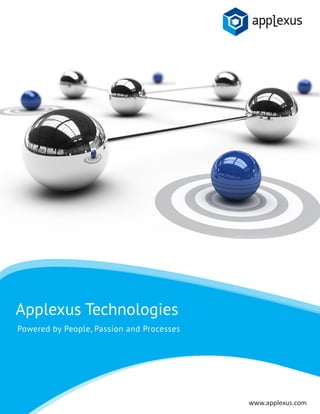 Applexus Technologies
Powered by People, Passion and Processes




                                           www.applexus.com
 