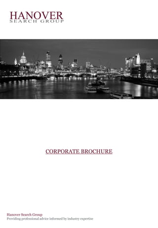 Hanover Search Group
Providing professional advice informed by industry expertise
CORPORATE BROCHURE
 