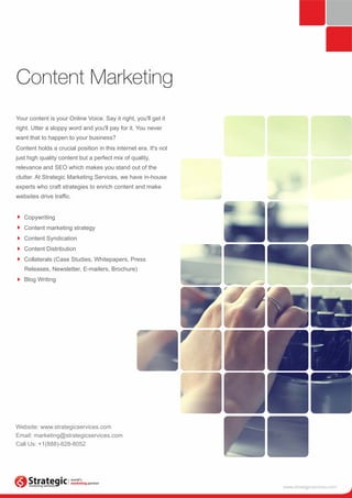 Content Marketing 
Your content is your Online Voice. Say it right, you'll get it 
right. Utter a sloppy word and you'll p...