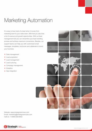 Marketing Automation 
It is easy to lose track of a lead when it moves from 
marketing team to your sales team. With that ...