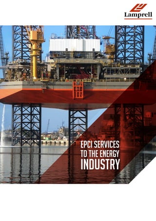 EPCI SERVICES
TO THE ENERGY
INDUSTRY
 