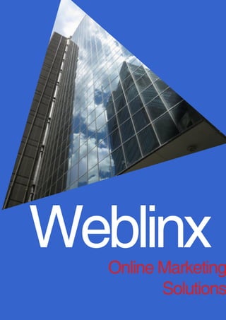 Online Marketing
Solutions
Weblinx
 