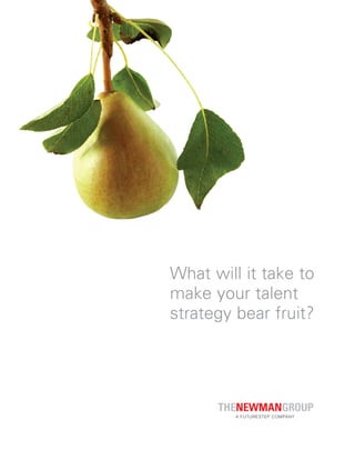 What will it take to
make your talent
strategy bear fruit?
 