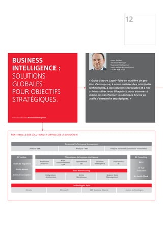 Portefeuille des solutions et services de la division BI
BI Toolbox
Outils de migration
Outils de test
Outils de conception
Data Warehousing
Intégration
de données
Master Data
Management
Data
Warehouse
Thématiques de Business Intelligence
Predictive
Analytics
BI en
environnement
SAP
Operational
BI
Location
Intelligence
Self-Service
BI
BI Consulting
BI CC
BI Tool
Evaluation
BI Health Check
Oracle Microsoft SAP Business Objects Autres technologies
Technologies de BI
Analyse ERP
Corporate Performance Management
Analyse CRM Analyse sectorielle (solutions sectorielles)
« Grâce à notre savoir-faire en matière de ges-
tion d'entreprise, à notre maîtrise des principales
technologies, à nos solutions éprouvées et à nos
schémas directeurs Blueprints, nous sommes à
même de transformer vos données brutes en
actifs d'entreprise stratégiques. »
Peter Welker
Solution Manager
Business Intelligence
peter.welker@trivadis.com
+41 44 808 70 20
Business
Intelligence :
solutions
globales
pour objectifs
stratégiques.
www.trivadis.com/BusinessIntelligence
12
 