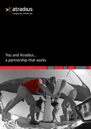 You and Atradius...
a partnership that works
 