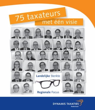 s
75 taxateur
       met één visie




      Landelijke Sterkte




       Regionale Focus
 