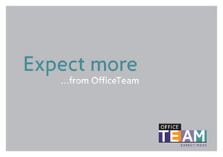 Expect more
   ...from OfficeTeam
 