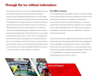 Through the ice without icebreakers

Pulp and paper – millions of tonnes. If it were down to Wagenborg Shipping, they would              Own Office in America

sail ships full of all types of pulp and paper from Scandinavia to North America.                   In 1997, Wagenborg started to expand the fleet. Hans Kroon: ‘It’s quite simple – the larger

Hans Kroon is Director of Wagenborg Shipping North America. ‘It may sound strange’,                 the ship, the wider the trading area. We used to sail the Baltic Sea and the North Sea, but

he smiles, ‘but by taking the first steps with a little bit of courage we have become a large       gradually expanded our sailing areas to the Mediterranean and the Black Sea.

and fully fledged international shipping company and we no longer bat an eyelid about a             Then came the big crossing, which caused a few headaches of its own. You send out a

direct line between the Hudson Bay and Scandinavia. But that wasn’t always the case.’               ship full of cargo, but what will it have for the return voyage? We see it as our challenge

Wagenborg Shipping used to have the northern European seas as its home base for                     to come up with an intelligent logistic solution. So we looked at how we could apply our

many years. Ships from the Wagenborg fleet have sailed between Scandinavia and the                  knowledge to this new trade between Scandinavia and North America, including the

European Continent thousands of times. Long term clients have given rise to an impressive           Hudson Bay and the Great Lakes.’

Trans-Atlantic fleet over the past few years. ‘One of our clients in Finland shipped wood

pulp to North America for years. That shipping line was not something we did in those               Around the Finnish Saimaa Lakes, Wagenborg had acquired experience of limited access

days, as we mainly did the ‘short sea’ jobs for them. However, we are always thinking in            during the winter period. ‘We had already developed ships that were ice-strengthened and

terms of total transport solutions, so we just put it to them that we could take on that trade      could sail independently for a long time during winter conditions – without icebreakers.

as well. As they were used to working with us they knew that reliability is our top priority        The Hudson Bay is quite similar to that area, as you can only sail there between July and

– we are always as good as our word – so they said ‘Yes’ straightaway.’                             October. By using our experience intelligently, we had an advantage in the market – with

                                                                                                    our ice-strengthened fleet we could make the crossing really early in the season.’

                                                                                                    These new developments came with their own concerns.




                                                                                                 Facts and Figures
                                                                                                  • 150 sea-going vessels (1,000 - 20,000 ton)
                                                                                                   • Ro-Ro, dry cargo, container carriers
                                                                                                     • Total ship management
                                                                                                       • Worldwide operations                                                                     
 