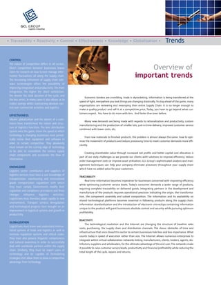 GCL GROUP
                  Logistics Consulting




•  Traceability  •  Reactivity  •  Control  •  Effectiveness  •  Knowledge  •  Globalisation  •                                       Trends

 CONTROL

                                                                                                               Overview of
 The nature of competition differs in all sectors.
 Direct competition between businesses leaves

                                                                                                          important trends
 room for research on how to best manage infor-
 mation fluctuations all along the supply chain.
 The increasing refinement of supply chain soft-
 ware technologies offers the possibility of
 improving integration and productivity. The more
 integration, the higher the client satisfaction,
 the shorter the total duration of the cycle, and
                                                           Economic borders are crumbling, trade is skyrocketing, information is being transferred at the
 the less errors. In many cases it also allows us to
                                                       speed of light, everywhere you look things are changing drastically. To stay ahead of the game, many
 realize savings whilst maintaining absolute con-
                                                       organizations are reviewing and revamping their entire Supply Chain. It is no longer enough to
 trol over commercial activities and logistics.
                                                       make a quality product and sell it at a competitive price. Today, you have to go beyond what cus-
                                                       tomers expect. You have to do more with less. And faster than ever before.
 EFFECTIVENESS
 Market globalization and the advent of e-com-
                                                          Many new demands are being made with regards to rationalization and productivity, custom
 merce have transformed the nature and struc-
                                                       manufacturing and the production of smaller lots, just-in-time delivery, improved customer service
 ture of logistics functions. The best distribution
                                                       combined with lower costs, etc.
 system wins the game. Given the speed at which
 technology is changing, businesses must period-
                                                           From raw materials to finished products, the problem is almost always the same: how to opti-
 ically renew their equipment and software in
                                                       mize the movement of products and reduce processing time to meet customer demands more effi-
 order to remain competitive. They absolutely
                                                       ciently.
 must remain on the cutting edge of technology
 to be able to consolidate the various supply
                                                           Creating shareholder value through increased net profits and better capital cost allocation is
 chain components and accelerate the flow of
                                                       part of our daily challenges as we provide our clients with solutions to improve efficiency, reduce
 information.
                                                       order management costs or improve asset utilisation. GCL Group’s sophisticated analysis and man-
                                                       agement techniques can help your company eliminate processes throughout your supply chain
 KNOWLEDGE
                                                       which have no added value for your customers.
 Logistics sector contributors and suppliers of
 logistics services must have a vast knowledge of
                                                       TRACEABILITY
 transportation, warehousing and international
                                                            Real time information becomes imperative for businesses concerned with improving efficiency
 goods transportation regulations with which
                                                       while optimizing customer service levels. Today’s consumer demands a wider range of products,
 they must comply. Governments modify their
                                                       requiring complete traceability on delivered goods. Integrating partners in the development and
 regulation and compliance procedures and these
                                                       manufacture of the products requires operational precision indicating the origin, the transforma-
 changes       influence    logistics   activities.
                                                       tion, the component assembly and subset composition. The information and its availability on
 Logisticians must therefore adapt rapidly to new
                                                       shared technological platforms becomes essential in following products along the supply chain.
 environments. Transport services deregulation
                                                       Information standardization and the introduction of electronic microchips containing information
 and technological progress have brought on an
                                                       unique to the product will grant businesses absolute control and security while pursuing optimum
 improvement in logistical systems and growth in
                                                       profitability.
 productivity.
                                                       REACTIVITY
 GLOBALIZATION
                                                            The technological revolution and the Internet are changing the structure of baseline sales
 Logisticians must know and understand interna-
                                                       costs, purchasing, the supply chain and distribution channels. The classic obstacles of time and
 tional systems of trade and logistics as well as
                                                       infrastructure that once closed this sector to certain businesses hold less and less importance. What
 overseas regulation systems and ethical codes.
                                                       counts today is speed of execution rather than size. The Internet allows numerous enterprises to
 They must also possess linguistic competencies
                                                       integrate within virtual collaboration networks linking manufacturers, clients, brokers, agents, dis-
 and cultural awareness in order to successfully
                                                       tributors, suppliers and wholesalers, for the ultimate advantage of the end user. The networks make
 deal with worldwide partners within the supply
                                                       it possible to raise customer service levels, productivity and financial profitability while reducing the
 chain. Similarly, they must be expert users of
                                                       total length of the cycle, repairs and returns.
 technology and be capable of formulating
 strategies that allow them to draw a competitive
 advantage from technology.
 