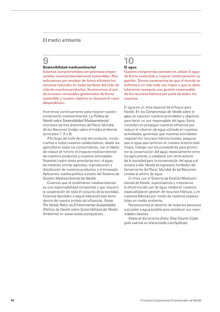 El medio ambiente



     9                                                       10
                                                              
     Sostenibilidad medioambiental                           El agua
     Estamos comprometidos con prácticas empre-              Nuestro compromiso consiste en utilizar el agua
     sariales medioambientalmente sostenibles. Nos           de forma sostenible y mejorar continuamente su
     esforzamos por emplear de forma eficiente los           gestión. Somos conscientes de que el mundo se
     recursos naturales en todas las fases del ciclo de      enfrenta a un reto cada vez mayor y que es abso-
     vida de nuestros productos, favorecemos el uso          lutamente necesaria una gestión responsable
     de recursos renovables gestionados de forma             de los recursos hídricos por parte de todos los
     sostenible y nuestro objetivo es alcanzar el «cero      usuarios.
     desperdicios».
                                                             El agua es un área especial de enfoque para
     Invertimos continuamente para mejorar nuestro           Nestlé. En los Compromisos de Nestlé sobre el
     rendimiento medioambiental. La Política de              agua se exponen nuestras prioridades y objetivos
     Nestlé sobre Sostenibilidad Medioambiental              para hacer un uso responsable del agua. Estos
     incorpora las tres directrices del Pacto Mundial        consisten en proseguir nuestros esfuerzos por
     de las Naciones Unidas sobre el medio ambiente          reducir el volumen de agua utilizado en nuestras
     (principios 7, 8 y 9).                                  actividades, garantizar que nuestras actividades
        A lo largo del ciclo de vida del producto, involu-   respeten los recursos hídricos locales, asegurar
     cramos a todos nuestros colaboradores, desde los        que el agua que vertimos en nuestro entorno esté
     agricultores hasta los consumidores, con el objeto      limpia, trabajar con los proveedores para promo-
     de reducir al mínimo el impacto medioambiental          ver la conservación del agua, especialmente entre
     de nuestros productos y nuestras actividades.           los agricultores, y colaborar con otros actores
     Nuestras cuatro áreas prioritarias son: el agua,        de la sociedad para la conservación del agua y el
     las materias primas agrícolas, la producción y          acceso a ella. Nestlé es signatario fundador del
     distribución de nuestros productos y el envasado.       llamamiento del Pacto Mundial de las Naciones
     Aplicamos nuestra política a través del Sistema de      Unidas al ahorro de agua.
     Gestión Medioambiental de Nestlé.                           En línea con el Sistema de Gestión Medioam-
        Creemos que el rendimiento medioambiental            biental de Nestlé, supervisamos y mejoramos
     es una responsabilidad compartida y que requiere        la eficiencia del uso de agua mediante nuestros
     la cooperación de todo el conjunto de la sociedad.      especialistas en gestión de recursos hídricos, y en
     Estamos decididos a seguir liderando este tema          nuestras fábricas por medio de nuestros especia-
     dentro de nuestro ámbito de influencia. Véase           listas en medio ambiente.
     The Nestlé Policy on Environmental Sustainability           Reconocemos el derecho de todas las personas
     (Política de Nestlé sobre Sostenibilidad del Medio      a acceder a agua potable para satisfacer sus nece-
     Ambiente) en www.nestle.com/policies.                   sidades básicas.
                                                                 Véase el documento Every Drop Counts (Cada
                                                             gota cuenta) en www.nestle.com/policies.




14                                                                     Principios Corporativos Empresariales de Nestlé
 