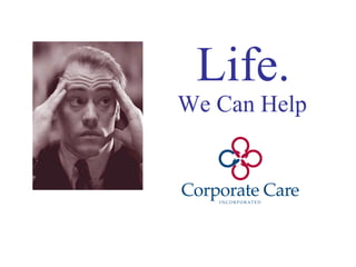 Life. We Can Help 