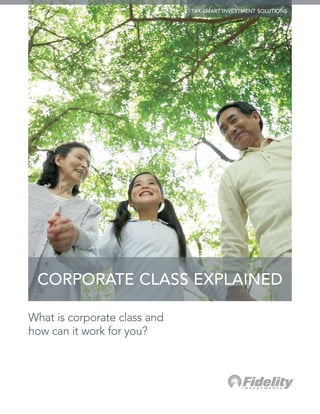 tax-smart investment solutions




 CORPORATE CLASS EXPLAINED

What is corporate class and
how can it work for you?
 