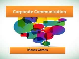 Corporate Communication

Moses Gomes

 