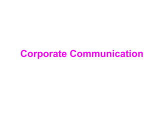 Corporate Communication 
 