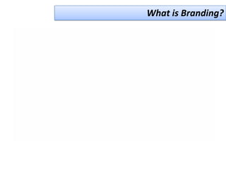 What is Branding?
 