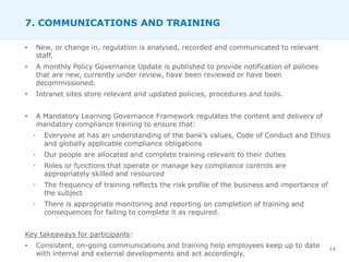 7. COMMUNICATIONS AND TRAINING
• New, or change in, regulation is analysed, recorded and communicated to relevant
staff.
•...