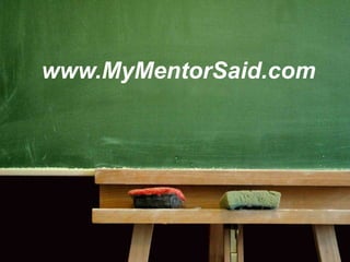 www.MyMentorSaid.com

 