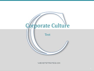 Corporate Culture
Test
1
 