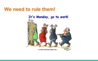 We need to rule them!
 