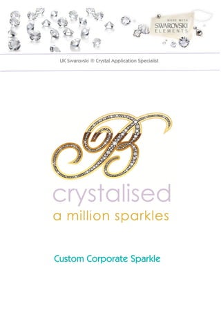 Custom Corporate Sparkle
UK Swarovski ® Crystal Application Specialist
 